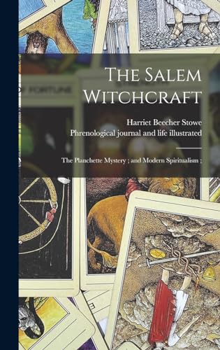 The Salem Witchcraft ; The Planchette Mystery ; and Modern Spiritualism ;