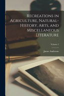 Recreations in Agriculture, Natural-history, Arts, and Miscellaneous Literature; Volume 2