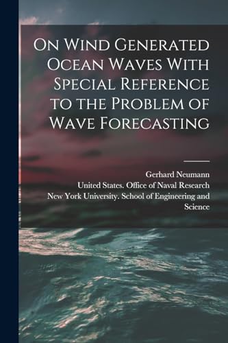 On Wind Generated Ocean Waves With Special Reference to the Problem of Wave Forecasting