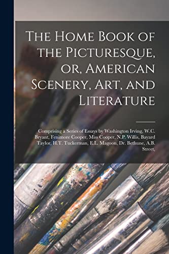The Home Book of the Picturesque, or, American Scenery, art, and Literature