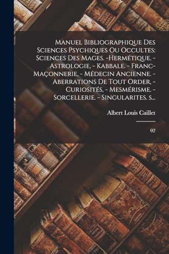 Manuel bibliographique des sciences psychiques ou occultes