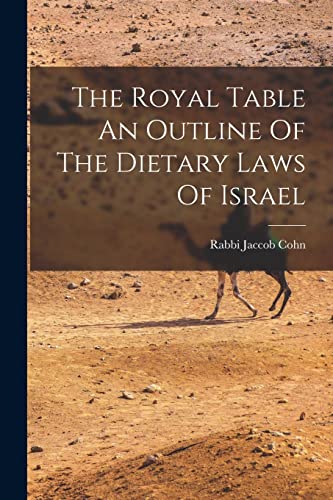 The Royal Table An Outline Of The Dietary Laws Of Israel
