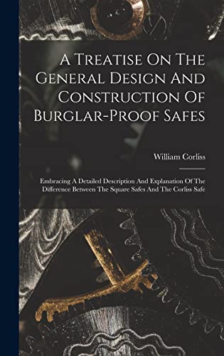 A Treatise On The General Design And Construction Of Burglar-proof Safes