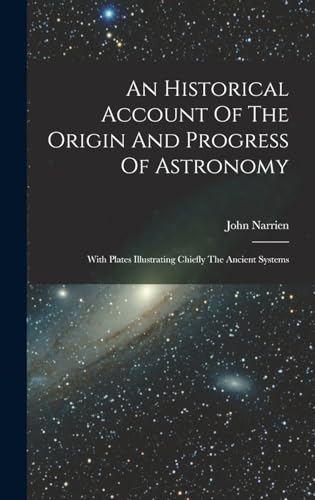 An Historical Account Of The Origin And Progress Of Astronomy