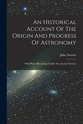 An Historical Account Of The Origin And Progress Of Astronomy