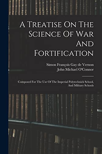 A Treatise On The Science Of War And Fortification