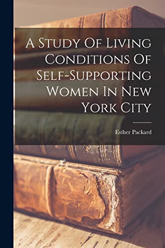 A Study Of Living Conditions Of Self-supporting Women In New York City