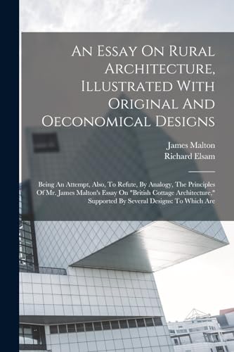 An Essay On Rural Architecture, Illustrated With Original And Oeconomical Designs