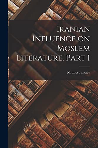 Iranian Influence on Moslem Literature, Part I