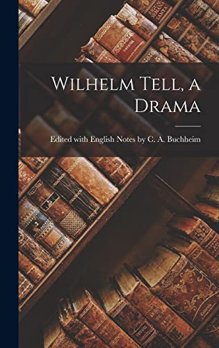 Wilhelm Tell, a Drama