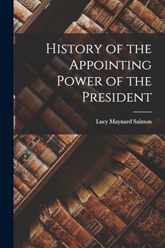 History of the Appointing Power of the President