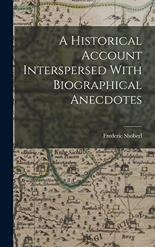 A Historical Account Interspersed With Biographical Anecdotes