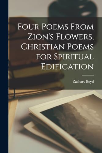 Four Poems From Zion's Flowers, Christian Poems for Spiritual Edification