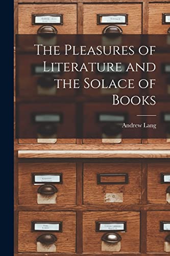 The Pleasures of Literature and the Solace of Books