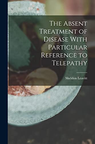The Absent Treatment of Disease With Particular Reference to Telepathy