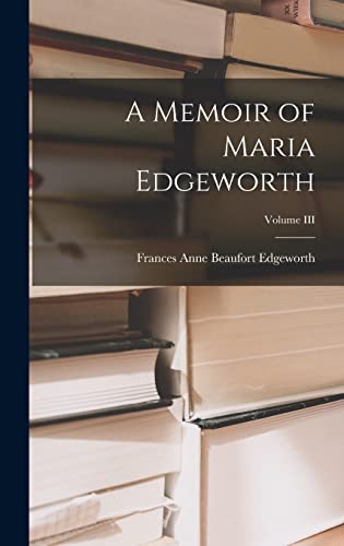 A Memoir of Maria Edgeworth; Volume III