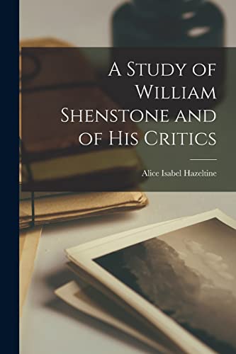 A Study of William Shenstone and of His Critics