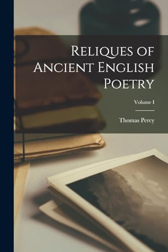 Reliques of Ancient English Poetry; Volume I