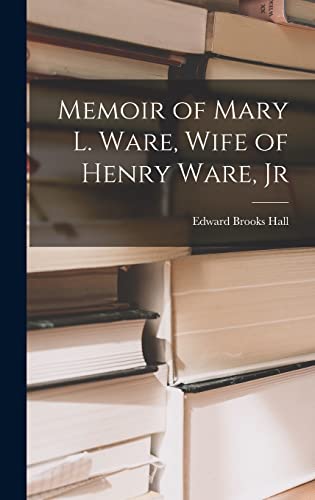 Memoir of Mary L. Ware, Wife of Henry Ware, Jr