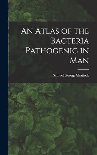 An Atlas of the Bacteria Pathogenic in Man