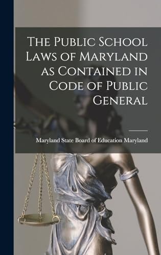 The Public School Laws of Maryland as Contained in Code of Public General