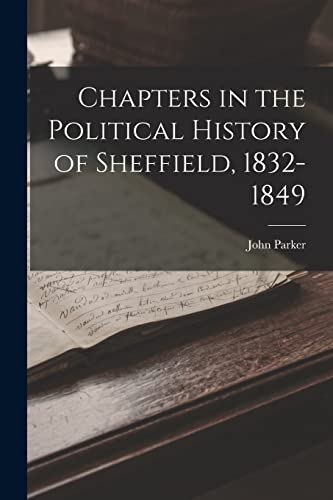 Chapters in the Political History of Sheffield, 1832-1849