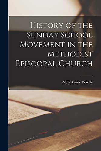 History of the Sunday School Movement in the Methodist Episcopal Church