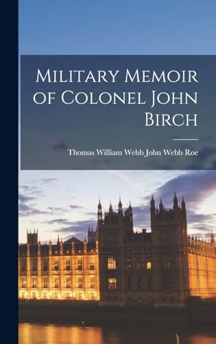 Military Memoir of Colonel John Birch