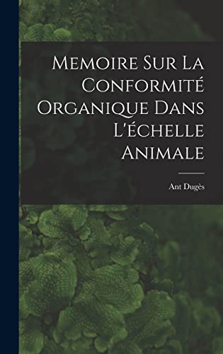 Memoire sur la Conformité Organique Dans L'échelle Animale