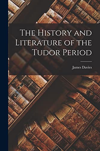 The History and Literature of the Tudor Period