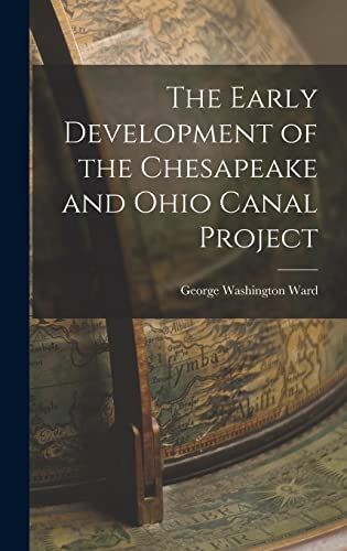 The Early Development of the Chesapeake and Ohio Canal Project