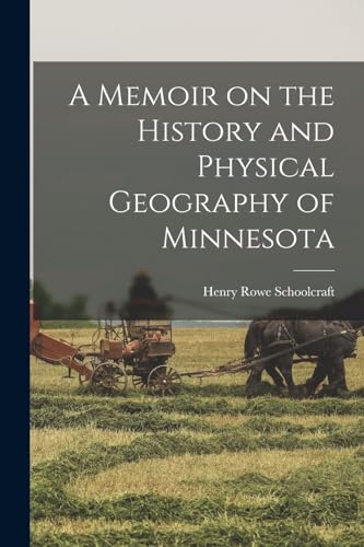 A Memoir on the History and Physical Geography of Minnesota