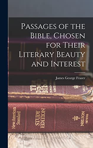 Passages of the Bible, Chosen for Their Literary Beauty and Interest
