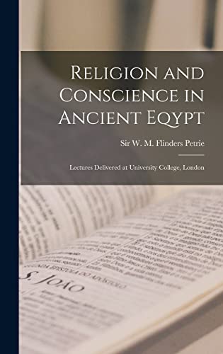 Religion and Conscience in Ancient Eqypt; Lectures Delivered at University College, London