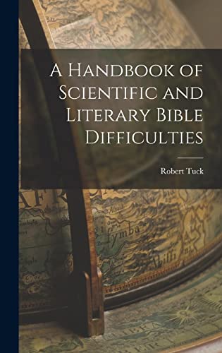 A Handbook of Scientific and Literary Bible Difficulties