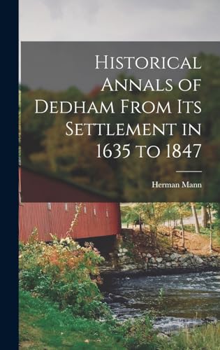 Historical Annals of Dedham From its Settlement in 1635 to 1847