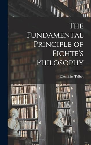 The Fundamental Principle of Fichte's Philosophy