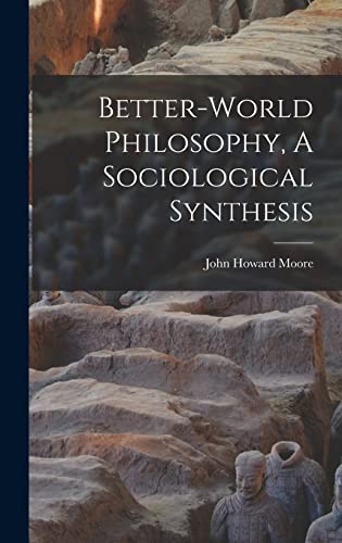 Better-World Philosophy, A Sociological Synthesis