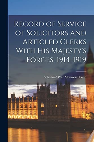 Record of Service of Solicitors and Articled Clerks With His Majesty's Forces, 1914-1919