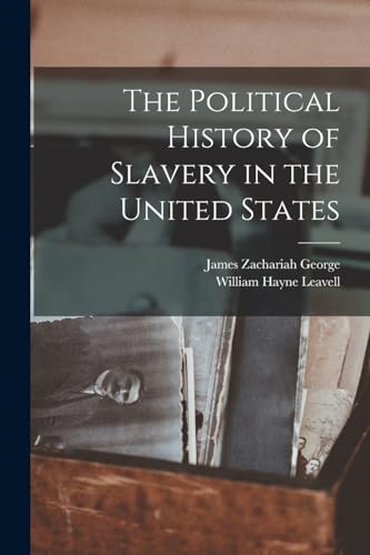 The Political History of Slavery in the United States