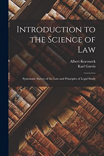 Introduction to the Science of law; Systematic Survey of the law and Principles of Legal Study