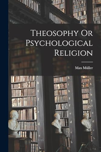 Theosophy Or Psychological Religion