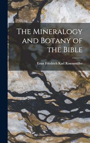 The Mineralogy and Botany of the Bible