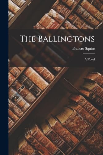 The Ballingtons; A Novel