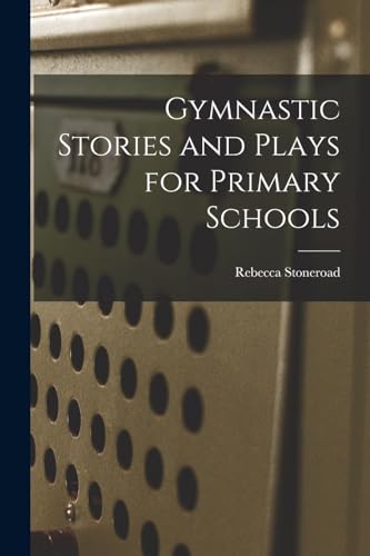 Gymnastic Stories and Plays for Primary Schools