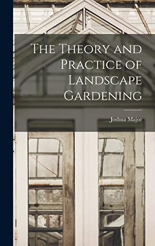The Theory and Practice of Landscape Gardening