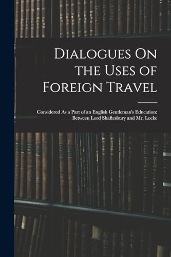 Dialogues On the Uses of Foreign Travel