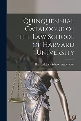Quinquennial Catalogue of the Law School of Harvard University