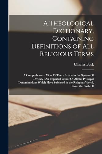 A Theological Dictionary, Containing Definitions of All Religious Terms