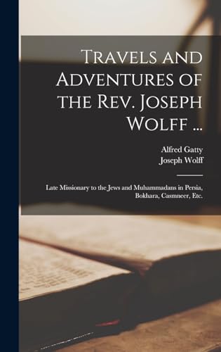 Travels and Adventures of the Rev. Joseph Wolff ...